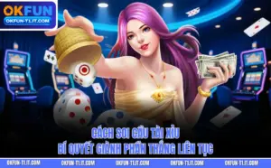 Cách Soi Cầu Tài Xỉu - Bí Quyết Giành Phần Thắng Liên Tục