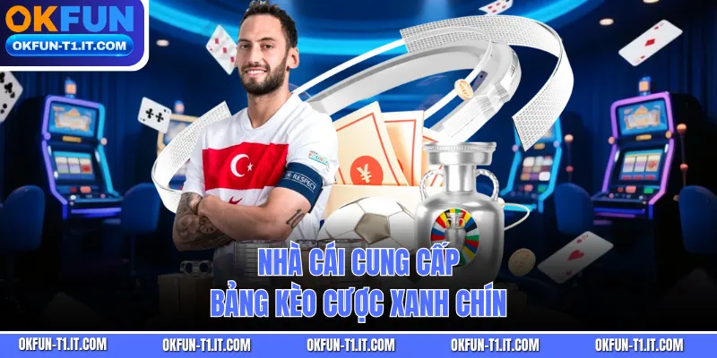 Nhà cái cung cấp bảng kèo cược xanh chín